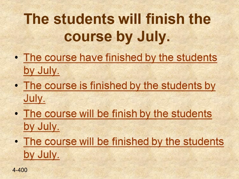 The students will finish the course by July. The course have finished by the
